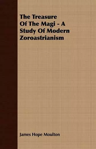 The Treasure Of The Magi - A Study Of Modern Zoroastrianism cover