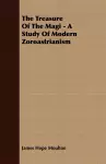 The Treasure Of The Magi - A Study Of Modern Zoroastrianism cover