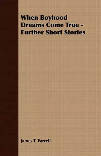 When Boyhood Dreams Come True - Further Short Stories cover