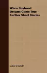 When Boyhood Dreams Come True - Further Short Stories cover