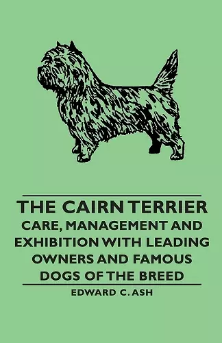 The Cairn Terrier - Care, Management and Exhibition with Leading Owners and Famous Dogs of the Breed cover