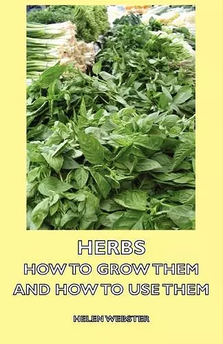 Herbs - How to Grow Them and How to Use Them cover