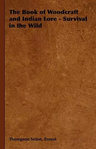 The Book of Woodcraft and Indian Lore - Survival in the Wild cover