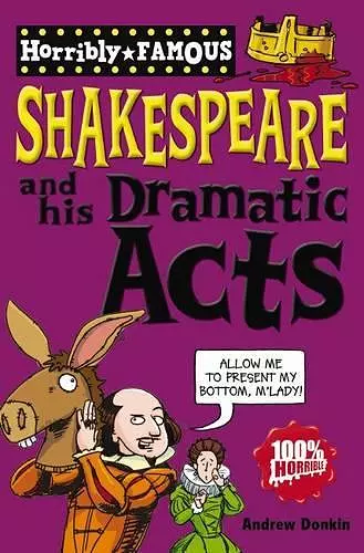 Horribly Famous: Shakespeare and His Dramatic Acts cover