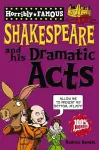 Horribly Famous: Shakespeare and His Dramatic Acts cover