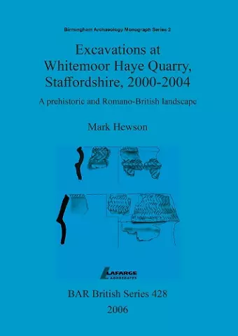 Excavations at Whitemoor Haye Quarry, Staffordshire, 2000-2004 cover