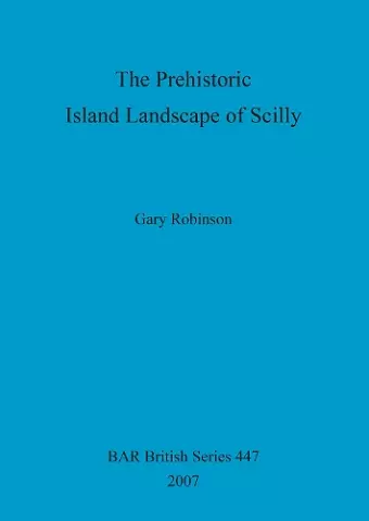 The Prehistoric Island Landscape of Scilly cover