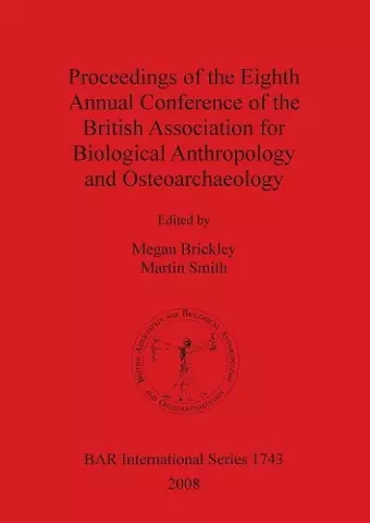 Proceedings of the Eighth Annual Conference of the British Association for Biological Anthropology and Osteoarchaeology cover