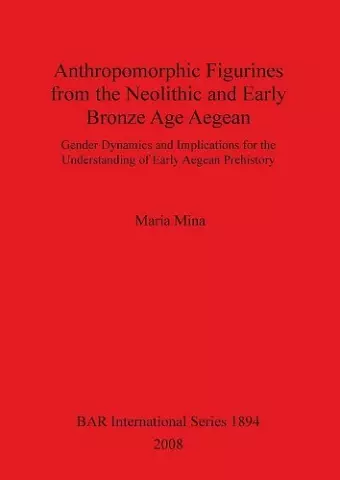 Anthropomorphic Figurines from the Neolithic and Early Bronze Age Aegean cover