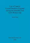 Use of Land in Central Southern England during the Neolithic and Early Bronze Age cover