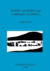 Neolithic and Bronze Age Landscapes of Cumbria cover