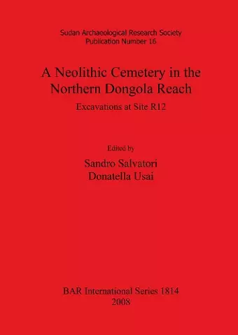 A Neolithic Cemetery in the Northern Dongola Reach: Excavations at Site R12 cover