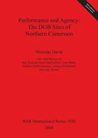 Performance and Agency: The DGB Sites of Northern Cameroon cover