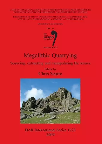 Megalithic Quarrying: Sourcing extracting and manipulating the stones cover