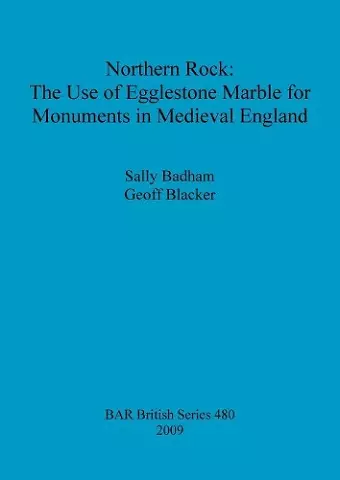 Northern Rock: The Use of Egglestone Marble for Monuments in Medieval England cover