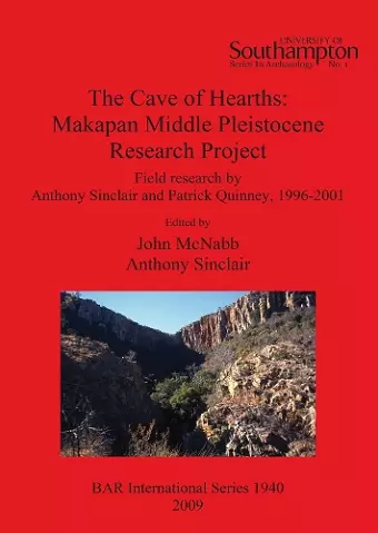 The Cave of Hearths: Makapan Middle Pleistocene Research Project cover