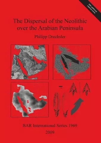 The Dispersal of the Neolithic over the Arabian Peninsula cover