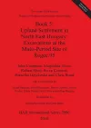 The Upper Tisza Project. Studies in Hungarian Landscape Archaeology. Book 5: Upland Settlement in North East Hungary: Excavations at the Multi-Period Site cover