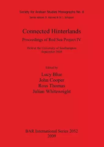 Connected Hinterlands: Proceedings of Red Sea Project IV held at the University of Southampton September 2008 cover