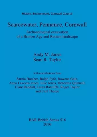 Scarcewater, Pennance, Cornwall: Archaeological excavation of a Bronze Age and Roman landscape cover