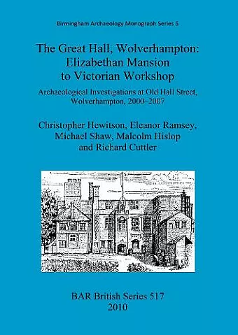 The Great Hall, Wolverhampton: Elizabethan mansion to Victorian workshop cover