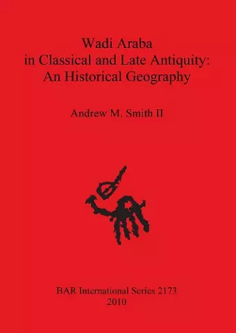 Wadi Araba in Classical and Late Antiquity: An Historical Geography cover