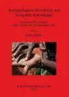Archaeological Invisibility and Forgotten Knowledge cover