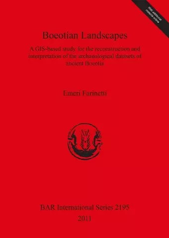 Boeotian Landscapes: A GIS-based study for the reconstruction and interpretation of the archaeological datasets of ancient Boeotia cover