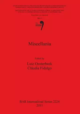 Miscellania: Proceedings of the XV UISPP World Congress (Lisbon 4-9 September 2006) / Actes du XV Congrès Mondial (Lisbonne 4-9 Septembre 2006) Vol 47 cover