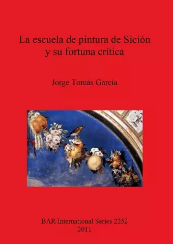 La Escuela De Pintura De Sicion Y Su Fortuna Critica cover