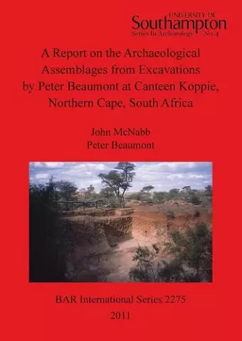 A Report on the Archaeological Assemblages from Excavations by Peter Beaumont at Canteen Koppie Northern Cape South Africa cover