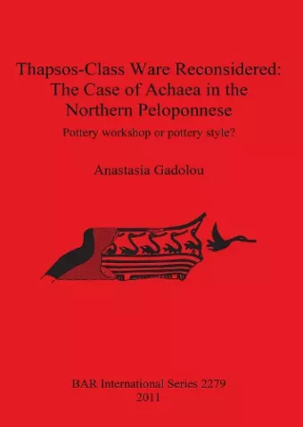 Thapsos-Class Ware Reconsidered: The Case of Achaea in the Northern Peloponnese cover