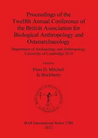 Proceedings of the Twelfth Annual Conference of the British Association for Biological Anthropology and Osteoarchaeology cover