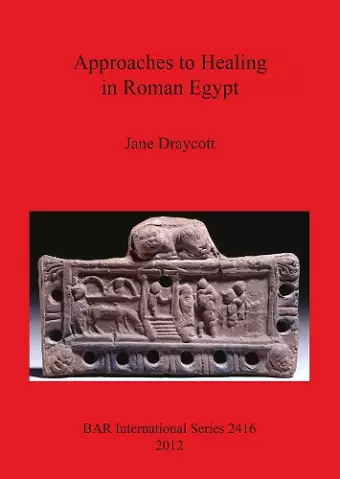 Approaches to Healing in Roman Egypt cover