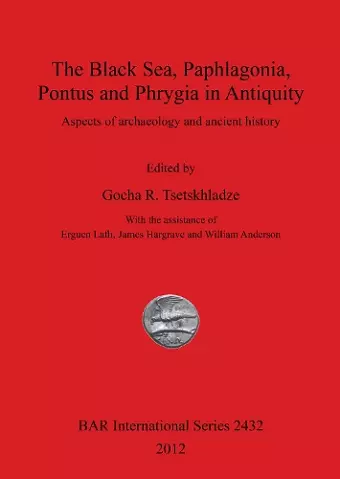 The Black Sea Paphlagonia Pontus and Phrygia in Antiquity cover