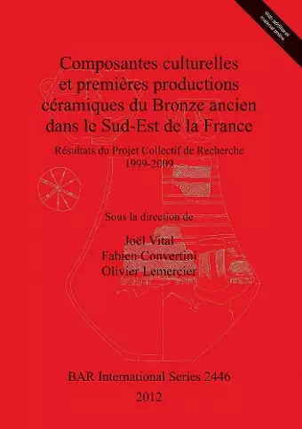 Composantes culturelles et premières productions céramiques du Bronze ancien dans le Sud-Est de la France cover