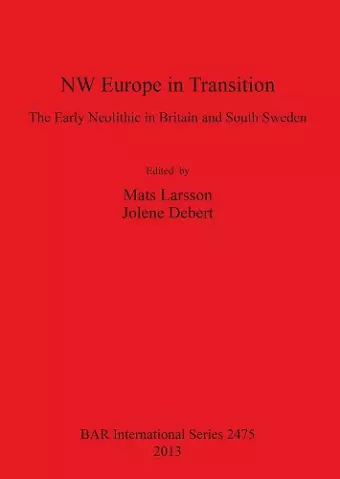 NW Europe in Transition - The Early Neolithic in Britain and South Sweden cover