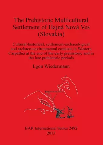 The Prehistoric Multicultural Settlement of Hajna Nova Ves (Slovakia) cover