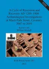 A Cycle of Recession and Recovery AD 1200-1900: Archaeological Investigations at Much Park Street Coventry 2007 to 2010 cover
