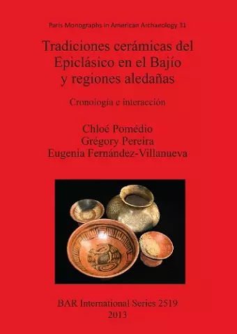 Tradiciones cerámicas del Epiclásico en el Bajío y regiones aledañas cover