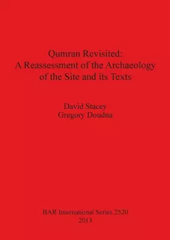 Qumran Revisited: A Reassessment of the Archaeology of the Site and its Texts cover