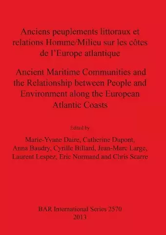 Anciens peuplements littoraux et relations Homme/Milieu sur les côtes de l'Europe Atlantique / Ancient Maritime Communities and the Relationship betwe cover