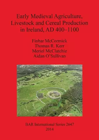 Early Medieval Agriculture Livestock and Cereal Production in Ireland AD 400-1100 cover