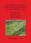 Early Medieval Agriculture Livestock and Cereal Production in Ireland AD 400-1100 cover