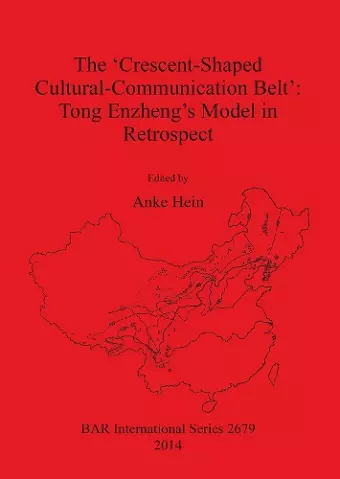The 'Crescent-Shaped Cultural-Communication Belt': Tong Enzheng's Model in Retrospect cover