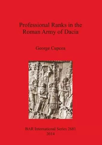 Professional Ranks in the Roman Army of Dacia cover