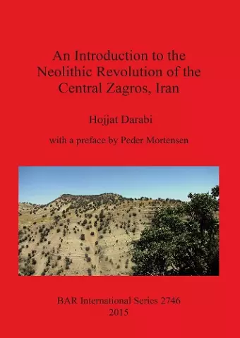 An Introduction to the Neolithic Revolution of the Central Zagros, Iran cover