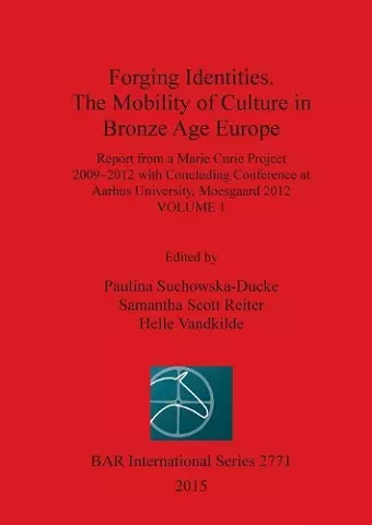 Forging Identities: The Mobility of Culture in Bronze Age Europe cover