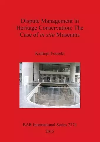 Dispute Management in Heritage Conservation: The Case of in situ Museums cover