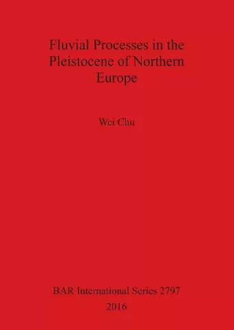 Fluvial processes in the Pleistocene of northern Europe cover